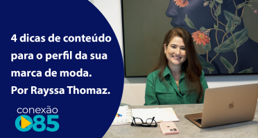 4 dicas de conteúdo para o perfil da sua marca de moda. Por Rayssa Thomaz.