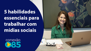 5 habilidades essenciais para trabalhar