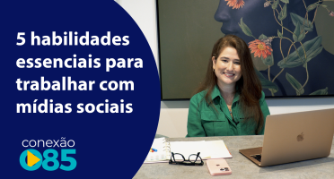 5 habilidades essenciais para trabalhar
