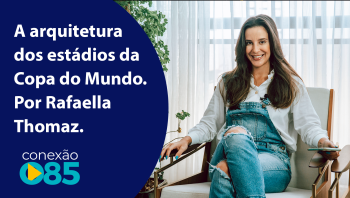 A arquitetura dos estádios da Copa do Mundo. Por Rafaella Thomaz.