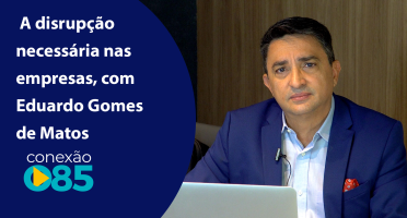 A disrupção necessária nas empresas, com Eduardo Gomes de Matos