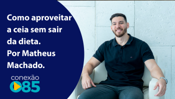 Como aproveitar a Ceia sem sair da dieta Matheus 1