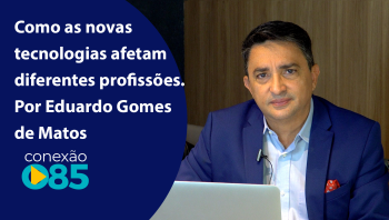 Como as novas tecnologias afetam diferentes profissões. Por Eduardo Gomes de Matos