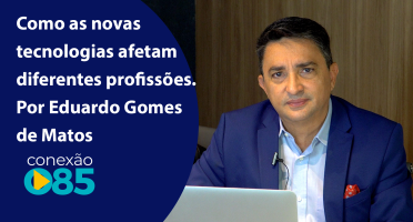 Como as novas tecnologias afetam diferentes profissões. Por Eduardo Gomes de Matos