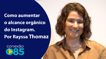 Como aumentar o alcance orgânico do Instagram. Por Rayssa Thomaz