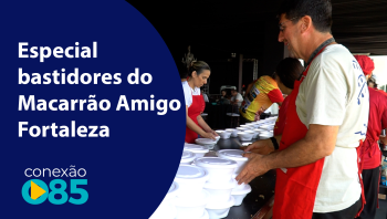 Especial bastidores do Macarrão Amigo Fortaleza