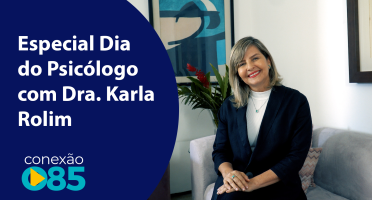 Especial Dia do Psicológo com Dra. Karla Rolim