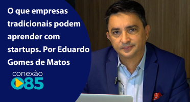 O que empresas tradicionais podem aprender com startups. Por Eduardo Gomes de Matos
